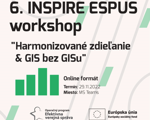 Výstupy 6.INSPIRE ESPUS Workshopu "Harmonizované zdieľanie & GIS bez GISu"